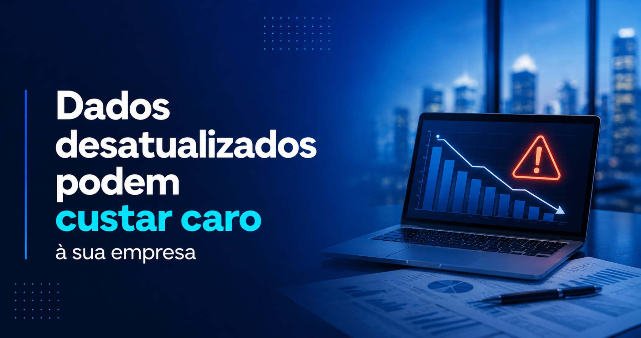 Como dados desatualizados podem gerar prejuízos para sua empresa