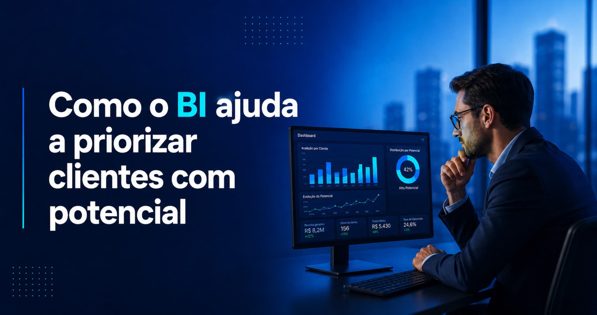 Como o BI ajuda a priorizar clientes com maior potencial comercial