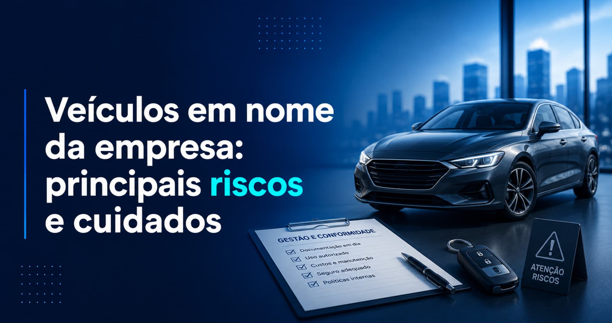 Veículos em nome da empresa: riscos e cuidados reais