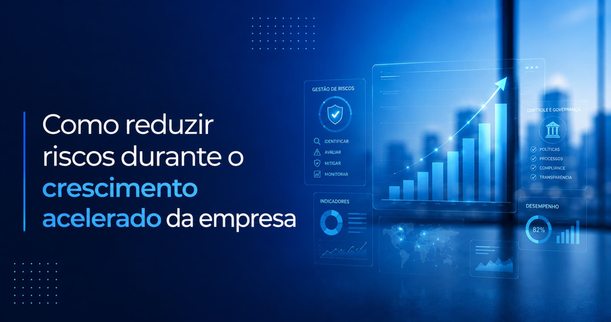 Como reduzir riscos em períodos de crescimento acelerado sem comprometer os resultados